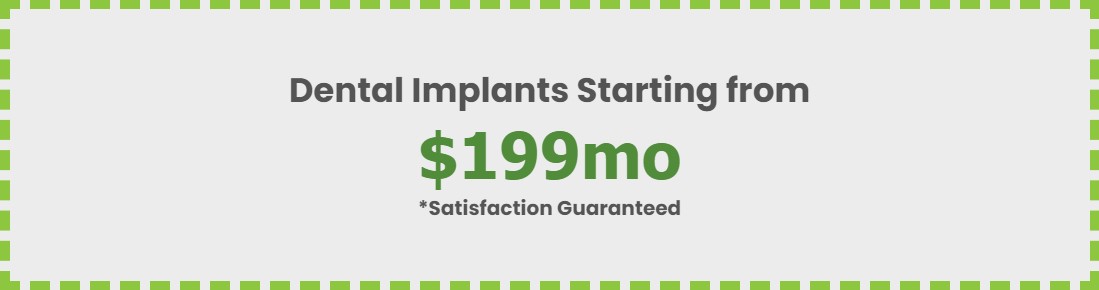 Dental Implants starting at $199mo - Call for details.